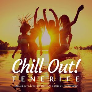 Chill Out Tenerife: Música para Crear un Oasis de Calma y Tranquilidad