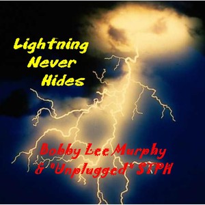 Lightning Never Hides (Unplugged)