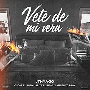 Vete de Mi Vera (Explicit)