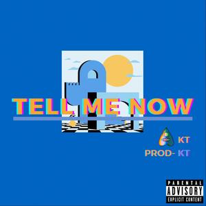 Tell Me Now (Explicit)