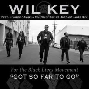 Got so Far to Go (For the Black Lives Movement) [feat. L. Young, Angela Coleman, Skyler Jordan & Laura Key]