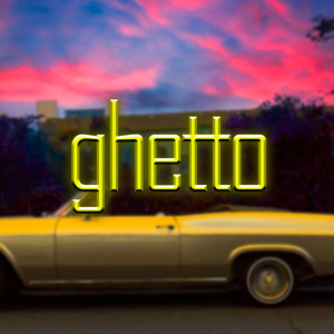 Ghetto (Explicit)