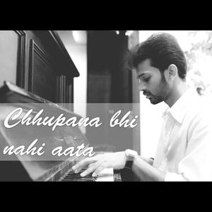 Chhupana bhi nahi aata