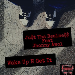 Wake up 'n' Get It(feat. Jhonny Awol) (Explicit)