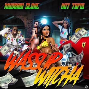 WASSUP WITCHA (feat. Hot Topic) [Explicit]