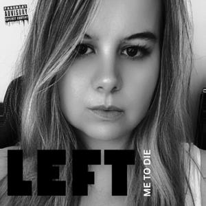 Left Me To Die (Explicit)