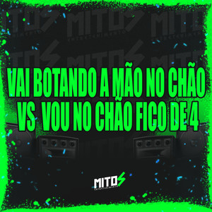 Vai Botando a Mão No Chão Vs Vou No Chão Fico De 4 (Explicit)