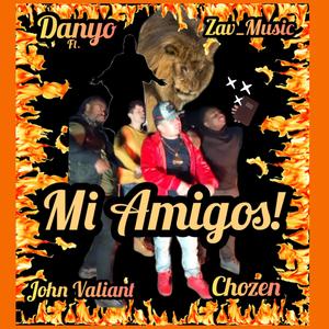 Mi Amigos! (feat. Chozen Touch1Records, John Valiant & Zav_Music)