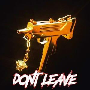 Dont Leave (Explicit)