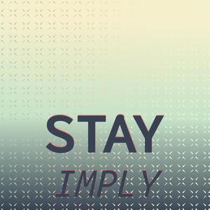 Stay Imply