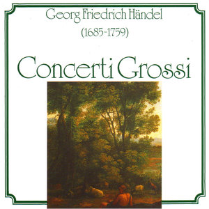 Georg Friedrich Händel - Concerti grossi op. 6