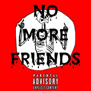 No More Friends (Explicit)