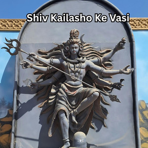 Shiv Kailasho Ke Vasi