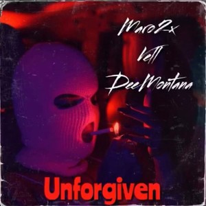 Unforgiven (feat. Vell & Dee Montana) [Explicit]