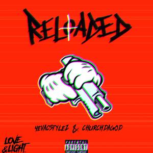 Reloaded (feat. Churchdagod) (Explicit)