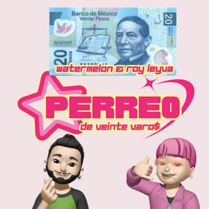 Perreo de veinte varos (feat. Watermelon Man) [Explicit]