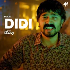 Didi (feat. Titu Mama & Bhuvan Bam)