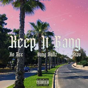 Keep it gang (feat. Yung Bullz & Stav) [Explicit]