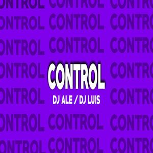 Control (feat. Dj Ale & Dj Luis)