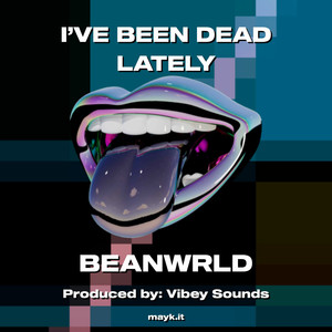 I’VE BEEN DEAD LATELY (Explicit)