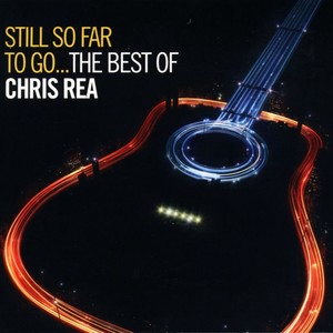 Still So Far To Go The Best Of Chris Rea