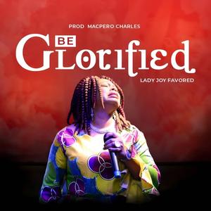 Be Glorified
