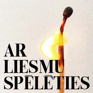 Ar liesmu spēlēties (feat. Studenti)