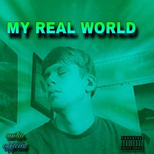 MY REAL WORLD (Explicit)