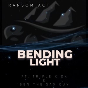 Bending Light (feat. Triple Kick & Ben the Sax Guy)