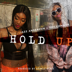 Hold Up (feat. Jazz Anderson & Toy Connor) [Explicit]