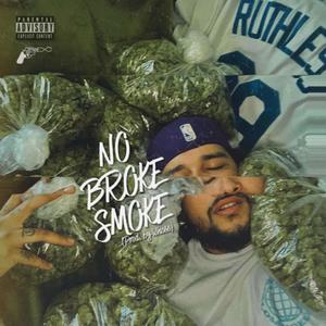 NO BROKE SMOKE (Explicit)