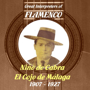 Great Interpreters of Flamenco -  Niño de Cabra, El Cojo de Málaga (1907 - 1927)