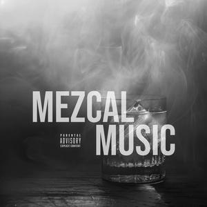 Mezcal Music (Explicit)
