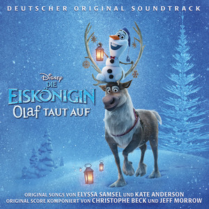 Die Eiskönigin: Olaf taut auf (Deutscher Original Soundtrack) (冰雪奇缘：雪宝的冰雪大冒险 电影原声带（德语版）)