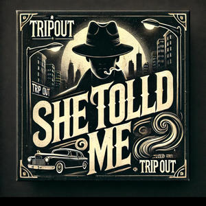 She Told Me Tripout (Explicit)