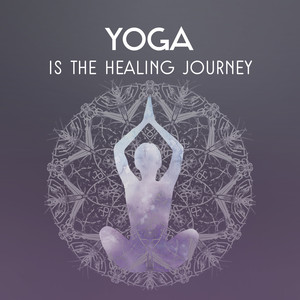 Yoga Is the Healing Journey – Yoga Poses for Relieve Anxiety, Reiki Balancing, Buddha Nature and Power of Chakra, Creative Spirit