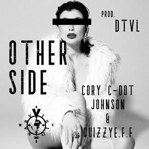 Other Side (feat. Cory C-Dot Johnson & QuizzyE.F.F)