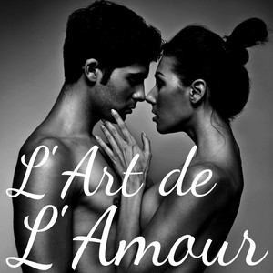 L'Art de l’Amour - Musique Lounge de Fond pour Sexe Extrême, Tantrisme et Jeux Érotiques