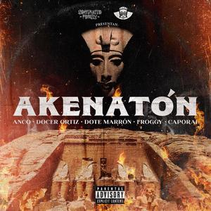Akenatón, docerortizhh,ANCO RB,Caporal RB,Dote marron,Froggy Frogg, beat x bubu lopez, Mezcla x Ache erre (feat. Caporal RB & ANCO RB) (Explicit)