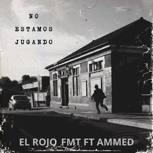 NO ESTAMOS JUGANDO (feat. AMMED) (Explicit)