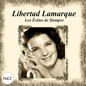 Libertad Lamarque - Los Éxitos de Siempre, Vol. 2