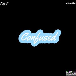 Confused (feat. Counter) (Explicit)