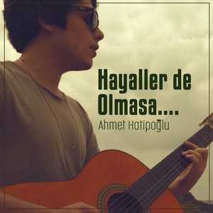 Hayaller De Olmasa