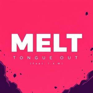 Melt (feat. T.A.M) (Explicit)