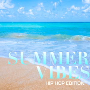 Summer Vibes: Hip Hop Edition (Explicit)