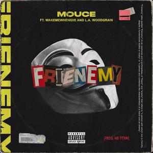 Frienemy (feat. Wakemewhenidie & L.A. Woodgrain) (Explicit)