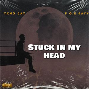 Stuck In My Head (feat. F.O.E JAYY) (Explicit)