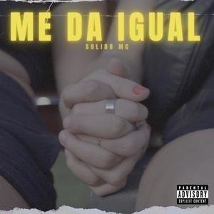 Me Da Igual (Explicit)