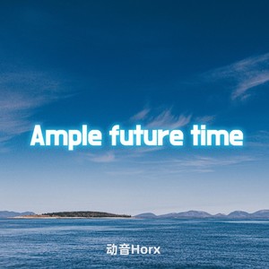 Ample future time