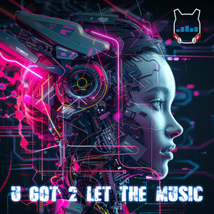 U Got 2 Let the Music